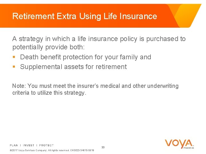 Retirement Extra Using Life Insurance A strategy in which a life insurance policy is