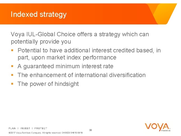 Indexed strategy Voya IUL-Global Choice offers a strategy which can potentially provide you §
