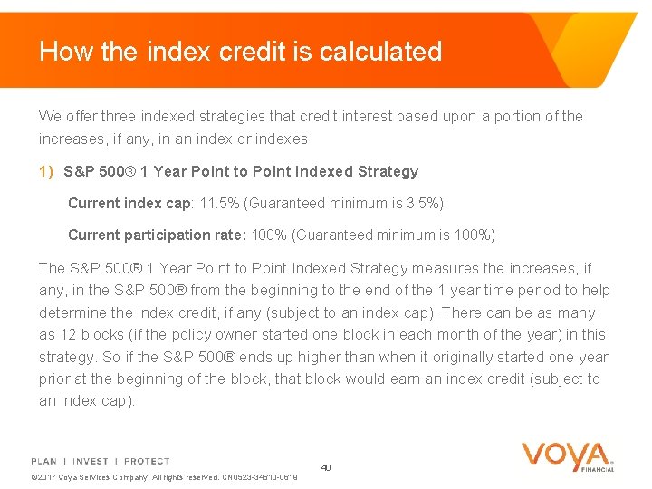How the index credit is calculated We offer three indexed strategies that credit interest
