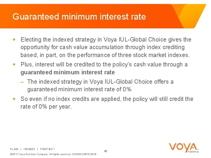 Guaranteed minimum interest rate § Electing the indexed strategy in Voya IUL-Global Choice gives