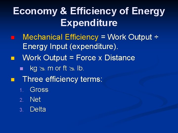 Economy & Efficiency of Energy Expenditure n n Mechanical Efficiency = Work Output ÷
