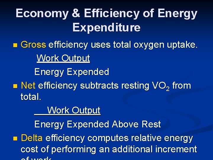 Economy & Efficiency of Energy Expenditure Gross efficiency uses total oxygen uptake. Work Output