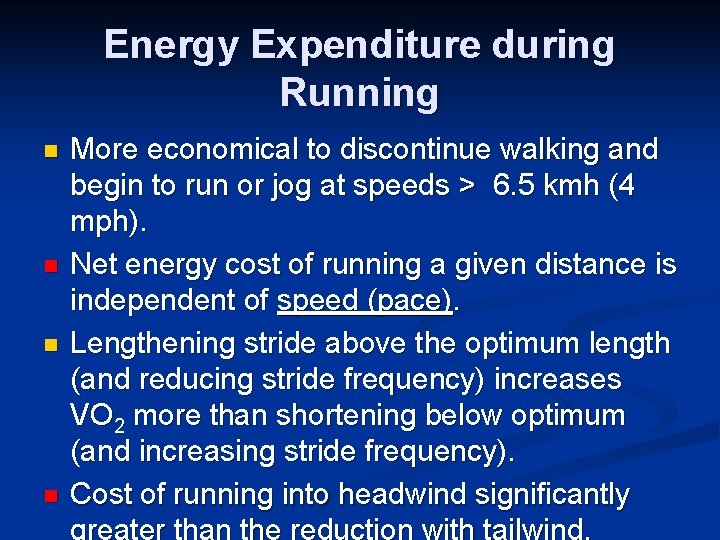 Energy Expenditure during Running n n More economical to discontinue walking and begin to