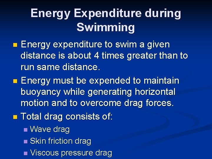 Energy Expenditure during Swimming Energy expenditure to swim a given distance is about 4