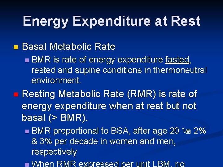 Energy Expenditure at Rest n Basal Metabolic Rate n n BMR is rate of