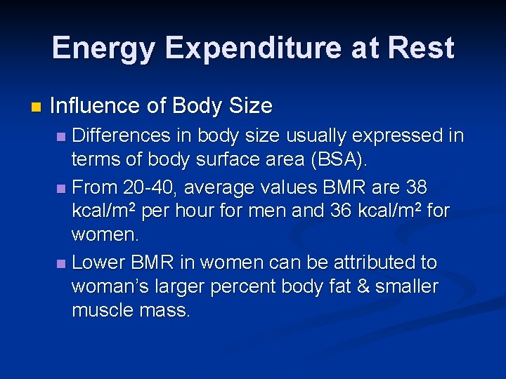 Energy Expenditure at Rest n Influence of Body Size Differences in body size usually