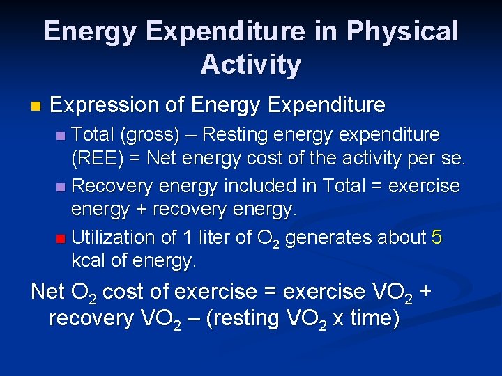 Energy Expenditure in Physical Activity n Expression of Energy Expenditure Total (gross) – Resting