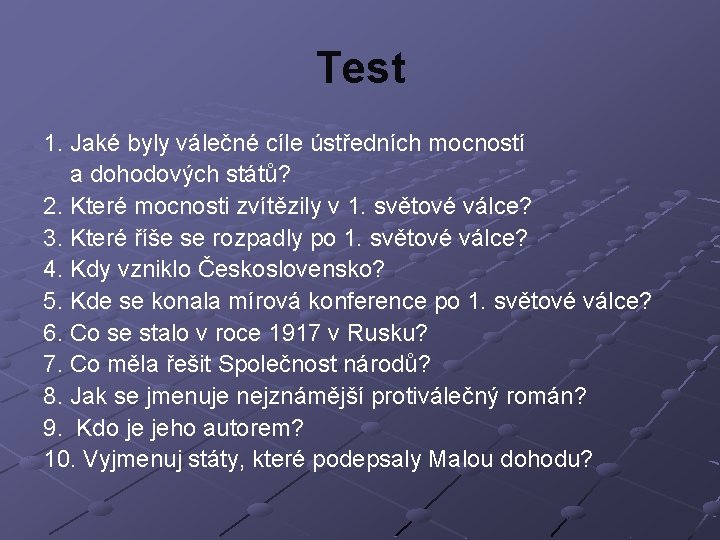 Test 1. Jaké byly válečné cíle ústředních mocností a dohodových států? 2. Které mocnosti