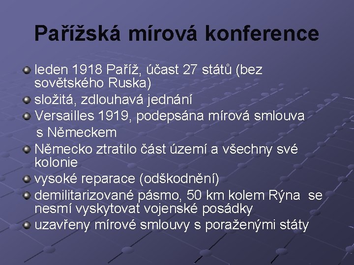 Pařížská mírová konference leden 1918 Paříž, účast 27 států (bez sovětského Ruska) složitá, zdlouhavá