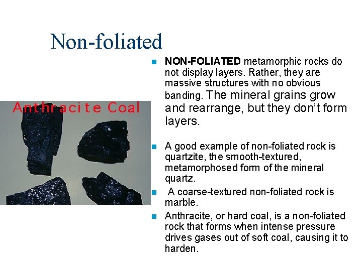 Non-foliated n NON-FOLIATED metamorphic rocks do not display layers. Rather, they are massive structures