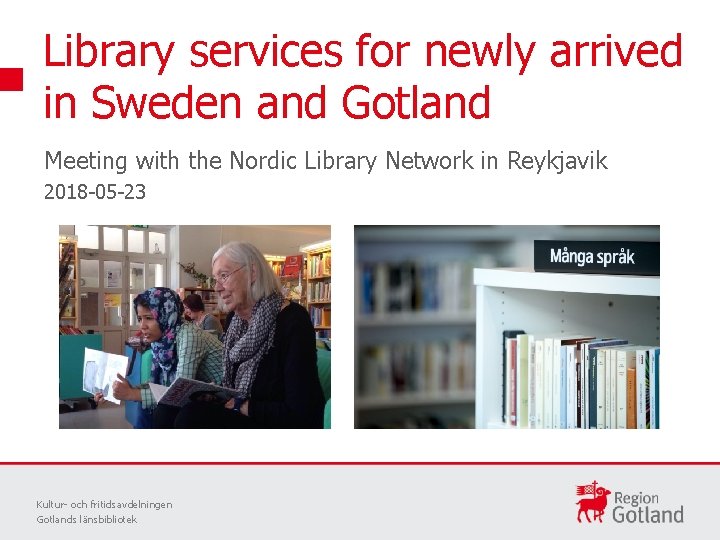 Library services for newly arrived in Sweden and Gotland Meeting with the Nordic Library