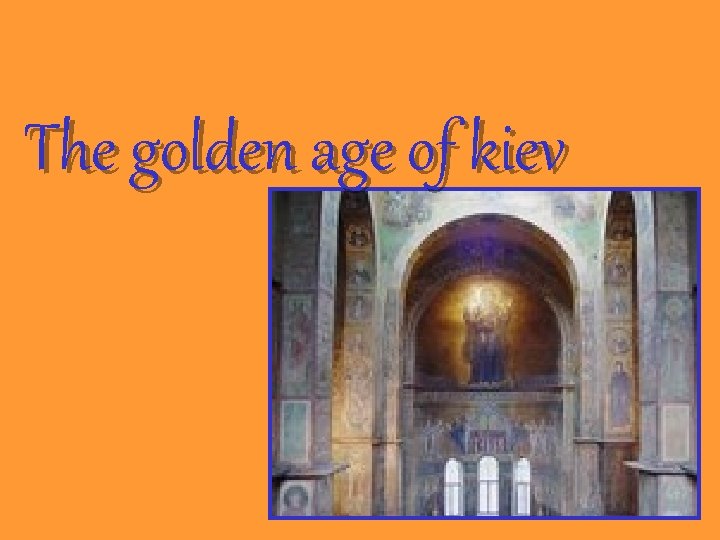 The golden age of kiev 