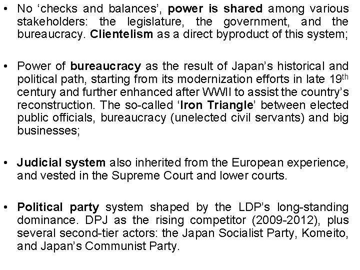 • No ‘checks and balances’, power is shared among various stakeholders: the legislature, • No ‘checks and balances’, power is shared among various stakeholders: the legislature,