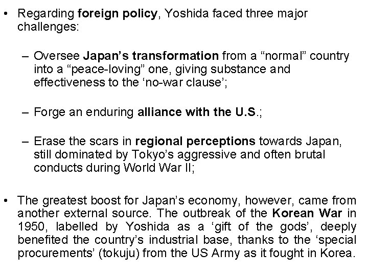 • Regarding foreign policy, Yoshida faced three major challenges: – Oversee Japan’s transformation • Regarding foreign policy, Yoshida faced three major challenges: – Oversee Japan’s transformation