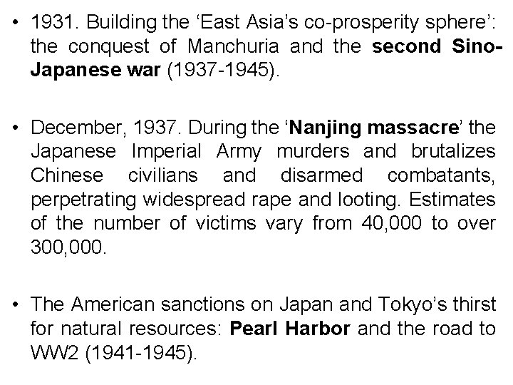 • 1931. Building the ‘East Asia’s co-prosperity sphere’: the conquest of Manchuria and • 1931. Building the ‘East Asia’s co-prosperity sphere’: the conquest of Manchuria and