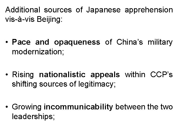Additional sources of Japanese apprehension vis-à-vis Beijing: • Pace and opaqueness of China’s military Additional sources of Japanese apprehension vis-à-vis Beijing: • Pace and opaqueness of China’s military