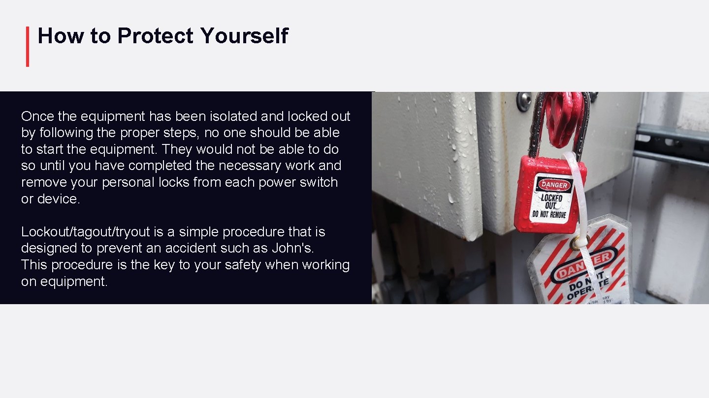How to Protect Yourself Once the equipment has been isolated and locked out by