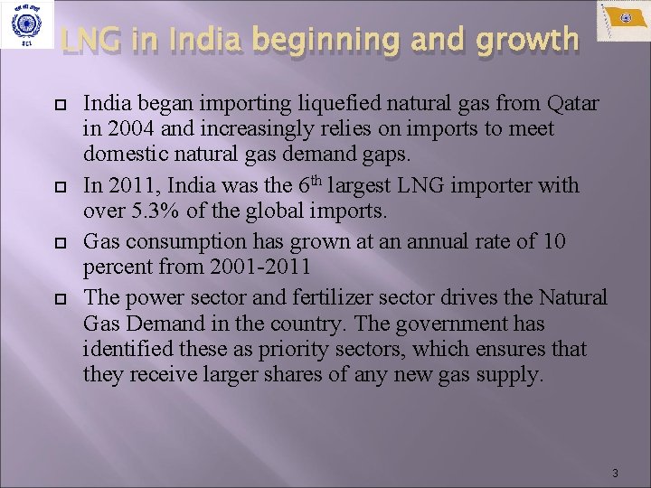 LNG in India beginning and growth India began importing liquefied natural gas from Qatar