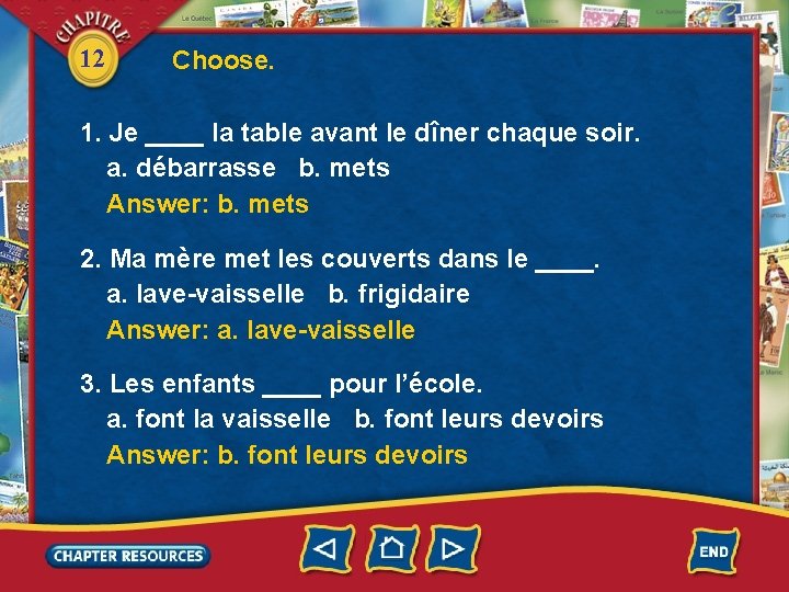 12 Choose. 1. Je ____ la table avant le dîner chaque soir. a. débarrasse