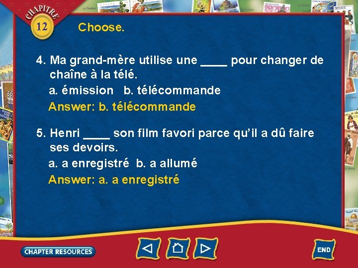 12 Choose. 4. Ma grand-mère utilise une ____ pour changer de chaîne à la