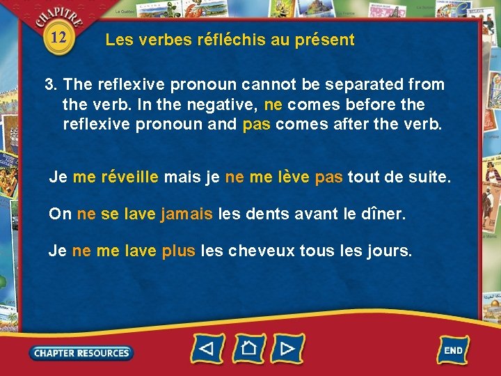 12 Les verbes réfléchis au présent 3. The reflexive pronoun cannot be separated from