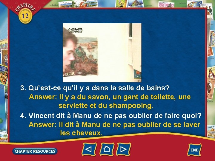 12 3. Qu’est-ce qu’il y a dans la salle de bains? Answer: Il y