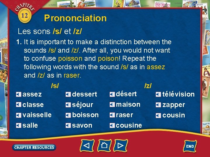 12 Prononciation Les sons /s/ et /z/ 1. It is important to make a