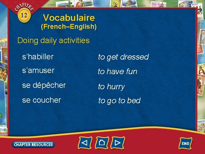 12 Vocabulaire (French–English) Doing daily activities s’habiller to get dressed s’amuser to have fun