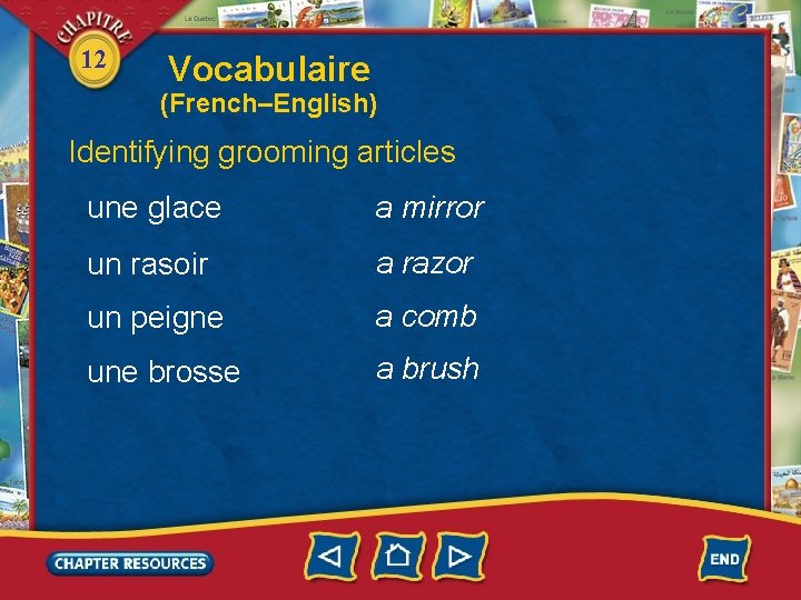 12 Vocabulaire (French–English) Identifying grooming articles une glace a mirror un rasoir a razor