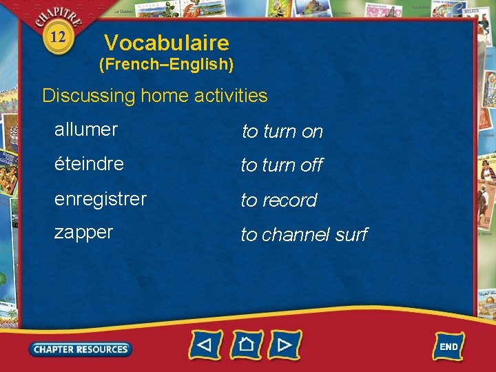 12 Vocabulaire (French–English) Discussing home activities allumer to turn on éteindre to turn off