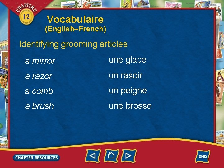 12 Vocabulaire (English–French) Identifying grooming articles a mirror une glace a razor un rasoir