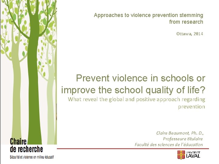 Approaches to violence prevention stemming from research Ottawa, 2014 Prevent violence in schools or