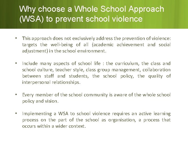 Why choose a Whole School Approach (WSA) to prevent school violence • This approach