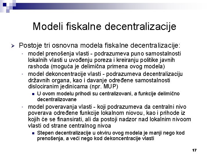 Modeli fiskalne decentralizacije Ø Postoje tri osnovna modela fiskalne decentralizacije: model prenošenja vlasti -