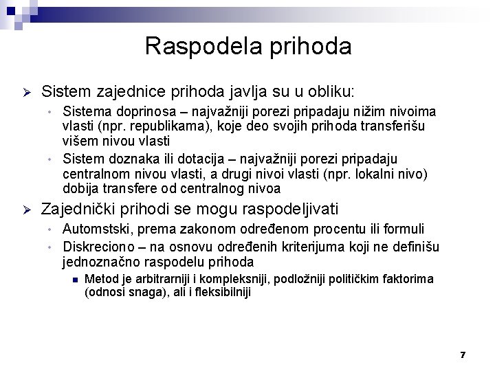 Raspodela prihoda Ø Sistem zajednice prihoda javlja su u obliku: Sistema doprinosa – najvažniji