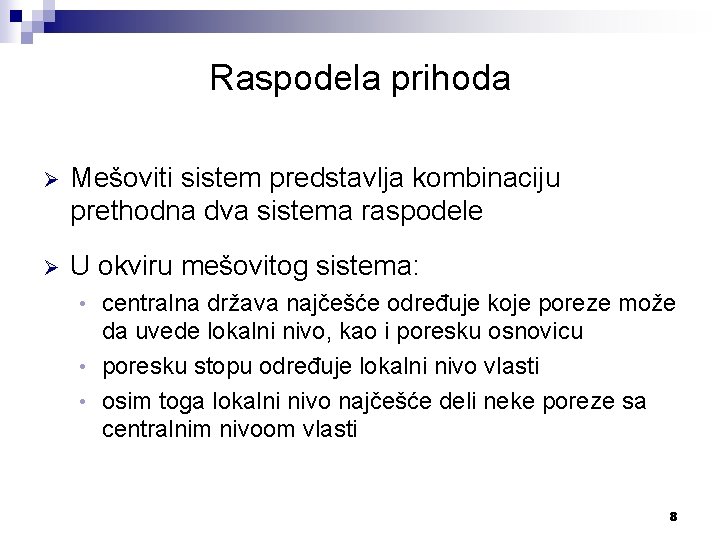 Raspodela prihoda Ø Mešoviti sistem predstavlja kombinaciju prethodna dva sistema raspodele Ø U okviru