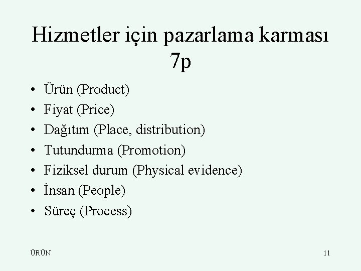 Hizmetler için pazarlama karması 7 p • • Ürün (Product) Fiyat (Price) Dağıtım (Place,