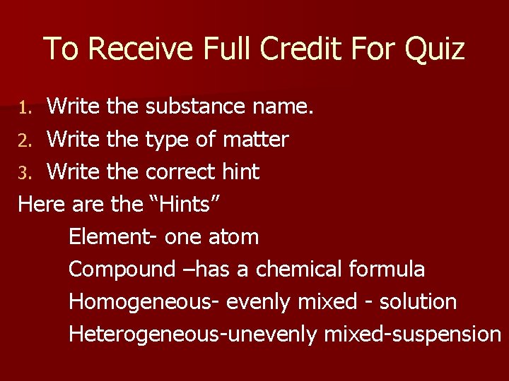 To Receive Full Credit For Quiz Write the substance name. 2. Write the type