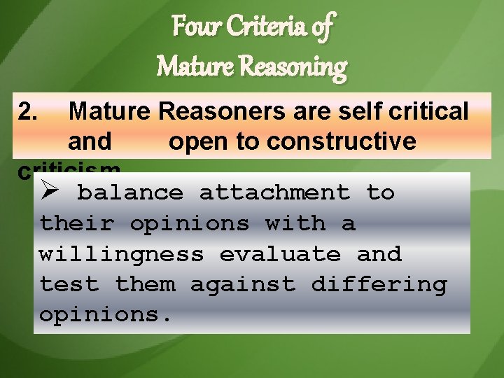 Four Criteria of Mature Reasoning 2. Mature Reasoners are self critical and open to