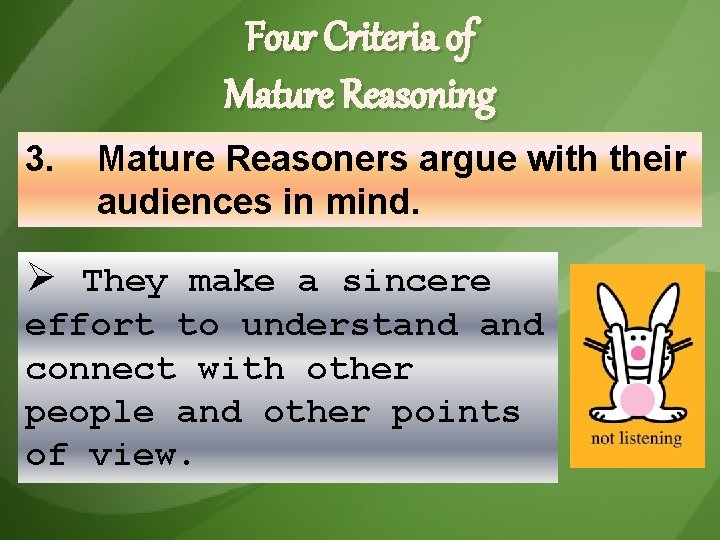 Four Criteria of Mature Reasoning 3. Mature Reasoners argue with their audiences in mind.