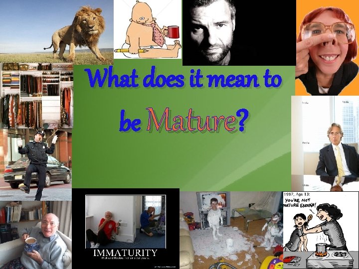 What does it mean to be Mature? 