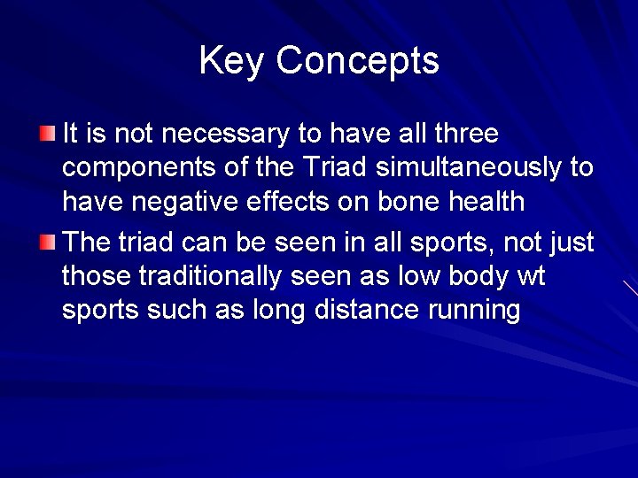 Key Concepts It is not necessary to have all three components of the Triad