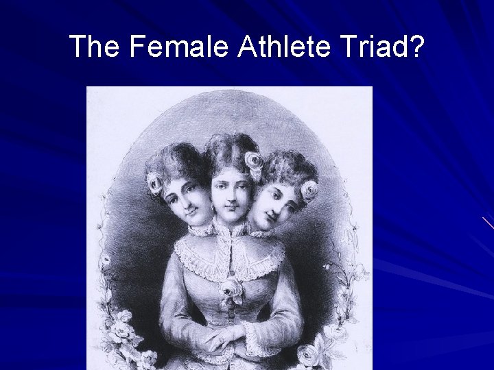 The Female Athlete Triad? 