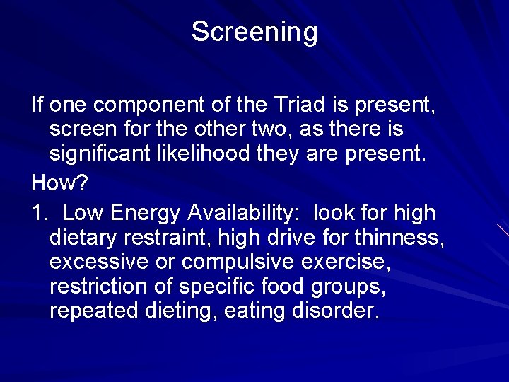Screening If one component of the Triad is present, screen for the other two,