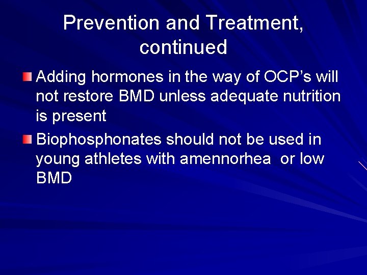 Prevention and Treatment, continued Adding hormones in the way of OCP’s will not restore