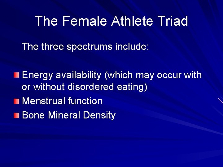 The Female Athlete Triad The three spectrums include: Energy availability (which may occur with