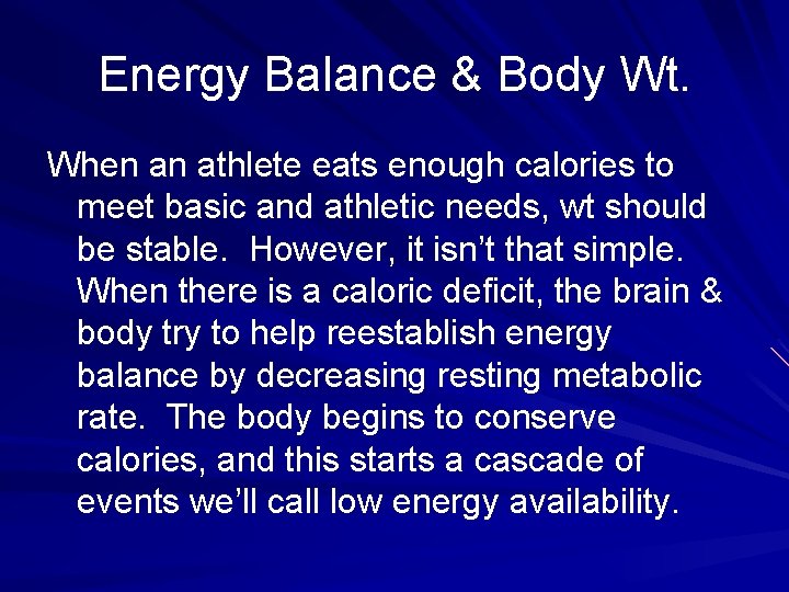Energy Balance & Body Wt. When an athlete eats enough calories to meet basic