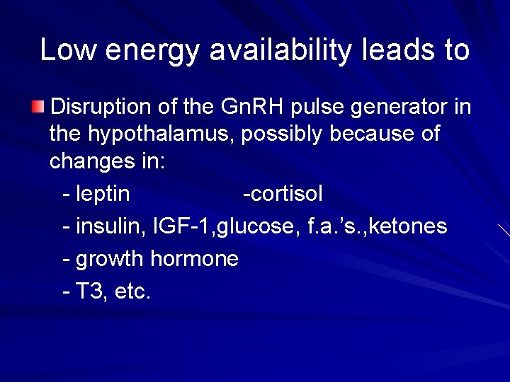 Low energy availability leads to Disruption of the Gn. RH pulse generator in the