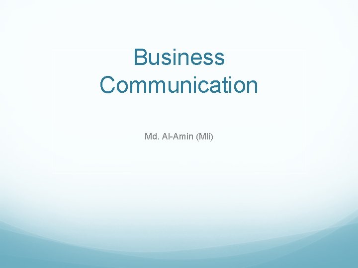 Business Communication Md. Al-Amin (Mli) 
