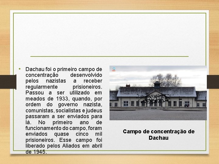  • Dachau foi o primeiro campo de concentração desenvolvido pelos nazistas a receber
